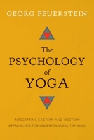 The Psychology of Yoga: Integrating Eastern and Western Approaches for Understanding the Mind 1611800420 Book Cover