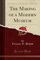 The making of a modern museum 1331021847 Book Cover