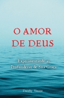O Amor de Deus: Experimentando as Profundezas de Sua Graça (Portuguese Edition) B0DWZBN18Q Book Cover