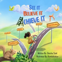 See It. Believe It. Achieve It. B0CCCQSK2D Book Cover