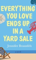 Everything You Love Ends Up in a Yard Sale 1627206213 Book Cover