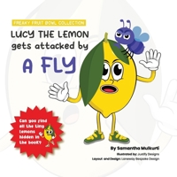 Lucy the lemon gets attacked by a fly (Freaky Fruit Bowl Collection) 0645783498 Book Cover