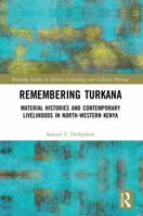 Remembering Turkana: Material Histories and Contemporary Livelihoods in North-Western Kenya 0367523302 Book Cover