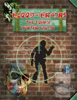 Blood and Brains: The Zombie Hunter's Guide 1935432230 Book Cover