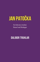 Jan Patočka: Ein Sokrates zwischen Husserl und Heidegger B0C5YFKMF9 Book Cover