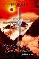 Message(s) from God the Father: A Word from the Lord 1410753530 Book Cover