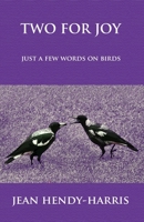 TWO FOR JOY: JUST A FEW WORDS ON BIRDS B08HRXQZGW Book Cover