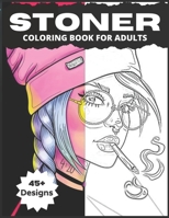 Stoner Coloring Book for Adults: 45+ Trippy Psychedelic Designs For Stress Relief and Relaxation B08LNBHDW8 Book Cover