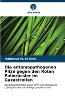 Die entomopathogenen Pilze gegen den Roten Palmrüssler im Gazastreifen (German Edition) 6206668649 Book Cover