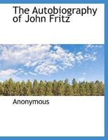 The Autobiography of John Fritz 1018489428 Book Cover