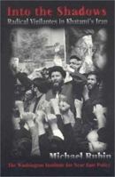 Into the Shadows: Radical Vigilantes in Khatami's Iran (Policy Papers (Washington Institute for Near East Policy), 57) 0944029450 Book Cover