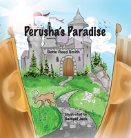 Perusha's Paradise: How the Peaceful Kingdom Successfully Dealt with a Bully! 1956218106 Book Cover