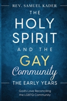 The Holy Spirit and the Gay Community The Early Years B0BLR1VP27 Book Cover