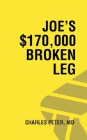 Joe's $170,000 Broken Leg 1532094507 Book Cover