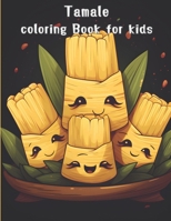 Tamale coloring book for kids B0CLRWVX3F Book Cover