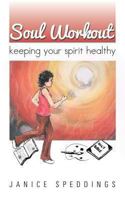 Soul Workout: Keeping Your Spirit Healthy 149188486X Book Cover