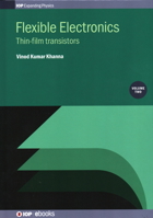 Flexible Electronics, Volume 2: Thin-film transistors 0750324511 Book Cover