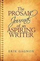 The Prosaic Journal of an Aspiring Writer 1440190828 Book Cover