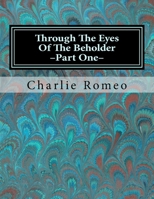 Through The Eyes Of The Beholder: Memoirs Of A Global Citizen - South Asia 1490481915 Book Cover