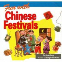 Fun with Chinese Festivals 9812326472 Book Cover