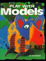 Play With Models (Play With Crafts) 0876148666 Book Cover