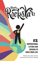 Dear Rockstar: 52 Inspirational Letters and Designs to Rock Your Life! null Book Cover