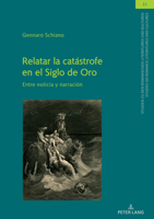 Relatar la catástrofe en el Siglo de Oro (Studien Zu Den Romanischen Literaturen Und Kulturen / Studies on Romance Literatures and Cultures, 22) 3631865279 Book Cover