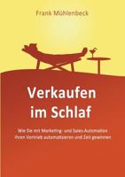 Verkaufen im Schlaf: Wie Sie mit Marketing- und Sales-Automation den Vertrieb automatisieren 3743102625 Book Cover