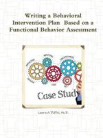 Writing a Behavioral Intervention Plan Based on a Functional Behavior Assessment 1365365867 Book Cover