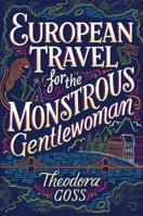 European Travel for the Monstrous Gentlewoman 1481466534 Book Cover