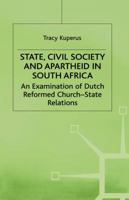 State, Civil Society and Apartheid in South Africa: An Examination of Dutch Reformed Church - State Relations 0333726499 Book Cover