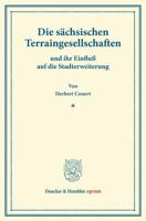 Die Sachsischen Terraingesellschaften: Und Ihr Einfluss Auf Die Stadterweiterung. (Abhandlungen Aus Dem Volkswirtschaftlichen Seminar Der Technischen 3428160436 Book Cover