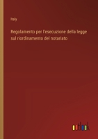 Regolamento per l'esecuzione della legge sul riordinamento del notariato 3385030803 Book Cover