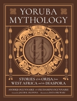 Yoruba Mythology: Stories of the Orisa, Yoruba Heroes, and Ijapa from West Africa and the Diaspora 0762485477 Book Cover