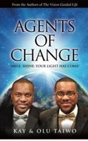 Agents of Change: Arise, Shine; Your Light Has Come! 0991579747 Book Cover