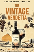 The Vintage Vendetta: A Franc Merlot Mystery 0999607278 Book Cover