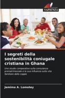 I segreti della sostenibilità coniugale cristiana in Ghana 6209264050 Book Cover
