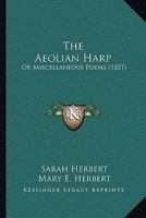 The Aeolian Harp: Or Miscellaneous Poems 1165784289 Book Cover