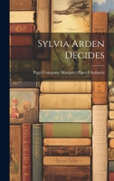 Sylvia Arden Decides 1022065599 Book Cover