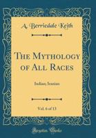 The Mythology of All Races ..., Volume 6 0260704083 Book Cover