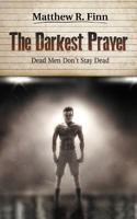 The Darkest Prayer: Dead Men Don't Stay Dead 1467008885 Book Cover