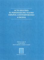 Acto Seguido: El Personaje del Teatro Espanol Contemporaneo a Escena 0982097131 Book Cover