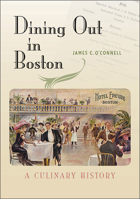 Dining Out in Boston: A Culinary History 1611689104 Book Cover