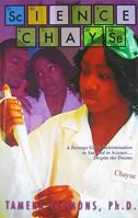 Science Chayse: A Teenage Girl's Determination to Succeed in Science...Despite the Drama 0615294871 Book Cover