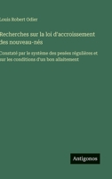 Recherches sur la loi d'accroissement des nouveau-nés: Constaté par le système des pesées régulières et sur les conditions d'un bon allaitement (French Edition) 3563072469 Book Cover