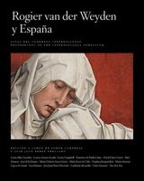 Rogier Van Der Weyden and Spain / Rogier Van Der Weyden y Espana 8484803740 Book Cover
