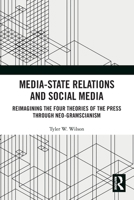 Media-State Relations and Social Media: Reimagining the Four Theories of the Press through Neo-Gramscianism 1032758805 Book Cover