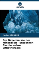 Die Geheimnisse der Mineralien - Entdecken Sie die wahre Lithotherapie (German Edition) 6207113446 Book Cover