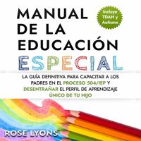Manual de la Educación Especial: La Guía Definitiva para Capacitar a los Padres en el Proceso 504/IEP y Desentrañar el Perfil de Aprendizaje Único de ... Beyond Labels Toolbox) (Spanish Edition) 1959641204 Book Cover