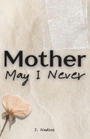 Mother May I Never B0GPH2W8K5 Book Cover